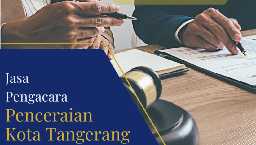 Jasa Pengacara Perceraian Kota Tangerang Terbaik untuk Anda